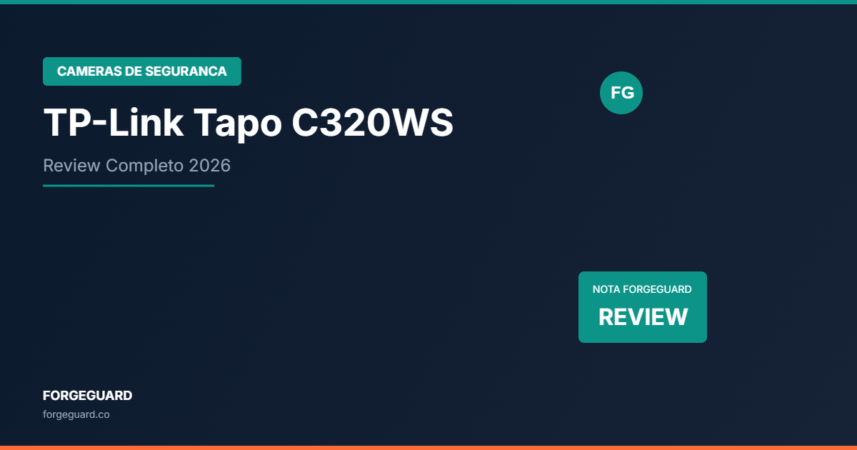 Câmera de segurança externa TP-Link Tapo C320WS 2K QHD — review completo ForgeGuard