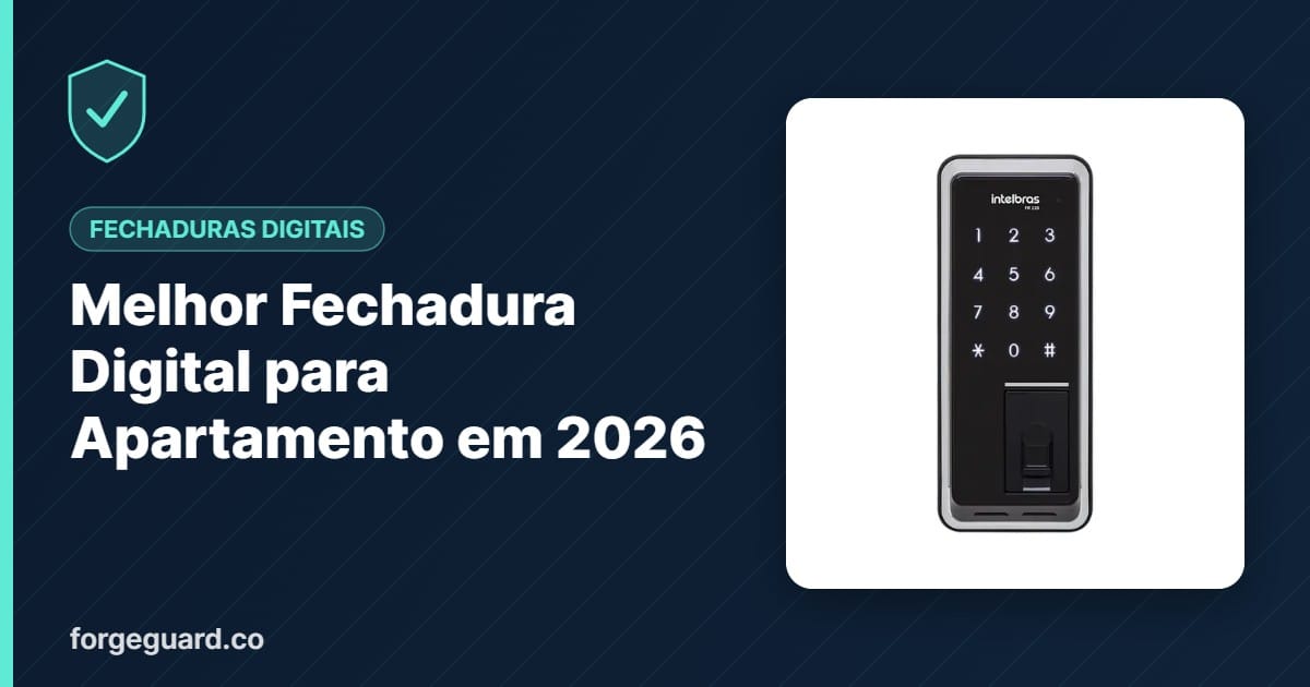 Melhor Fechadura Digital para Apartamento em 2026 - ForgeGuard