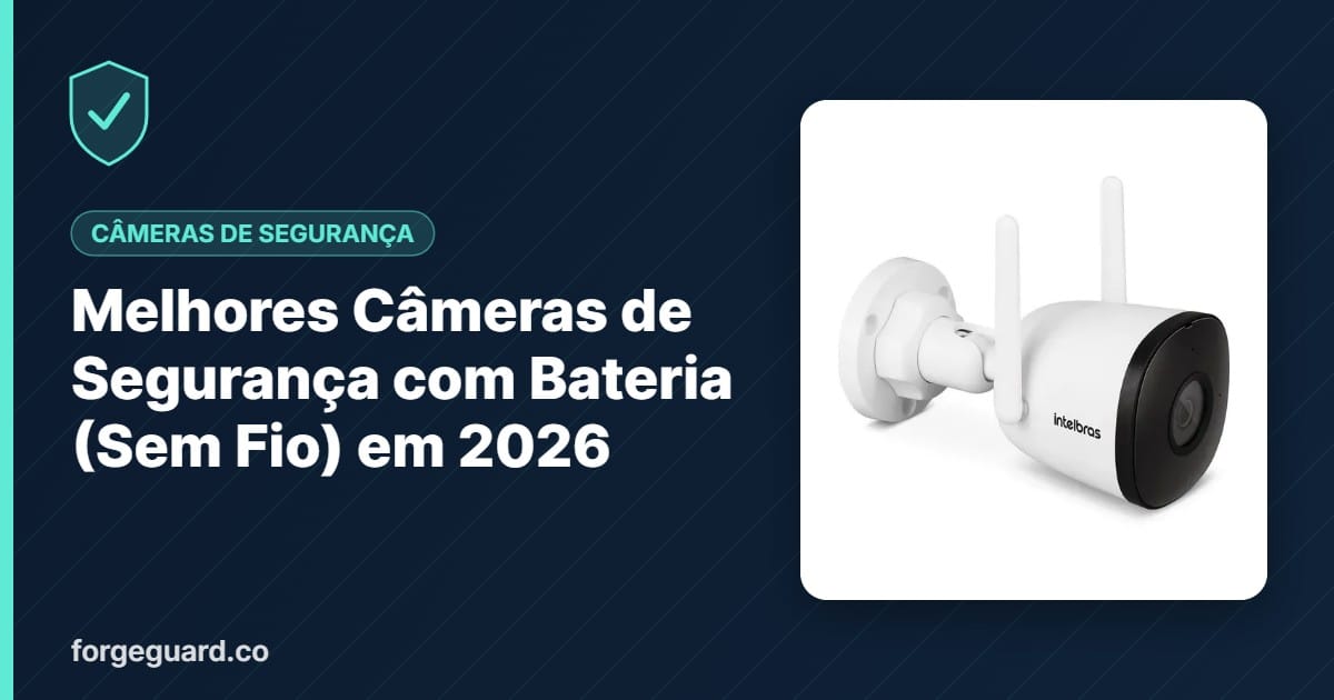 Melhores Câmeras de Segurança com Bateria (Sem Fio) em 2026 - ForgeGuard