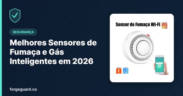 Melhores Sensores de Fumaça e Gás Inteligentes em 2026 - ForgeGuard
